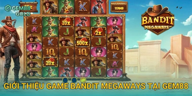 Giới thiệu game Bandit Megaways tại Gem88