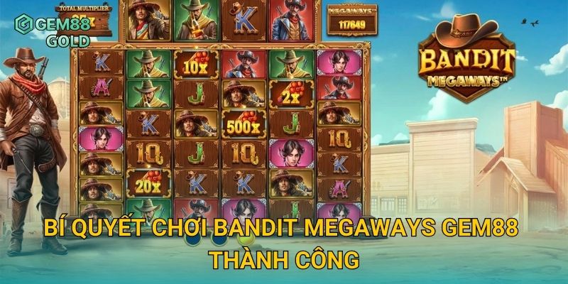 Bí quyết chơi Bandit Megaways Gem88 thành công